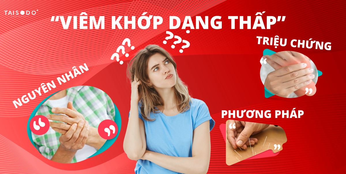 VIÊM KHỚP DẠNG THÁP LÀ GÌ? NGUYÊN NHÂN, TRIỆU CHỨNG VÀ PHƯƠNG PHÁP ĐIỀU TRỊ
