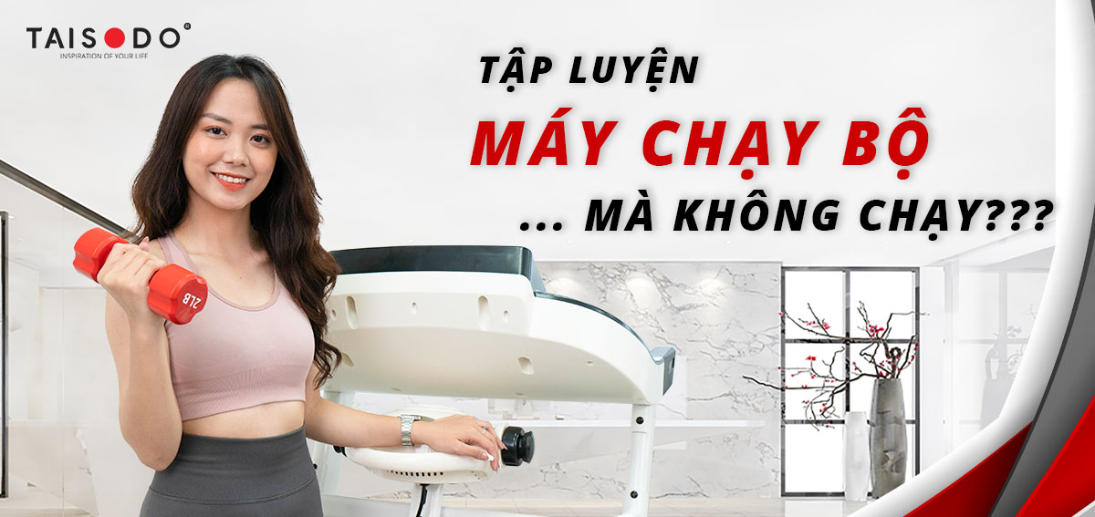 TẬP LUYỆN VỚI MÁY CHẠY BỘ MÀ KHÔNG CHẠY? 