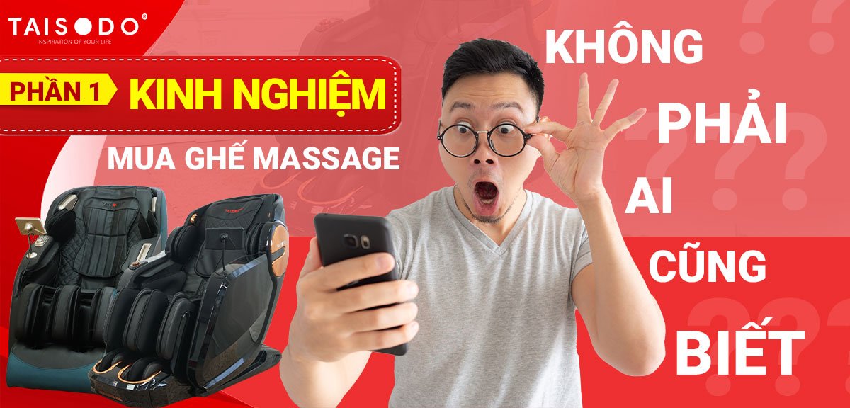 KINH NGHIỆM MUA GHẾ MASSAGE KHÔNG PHẢI AI CŨNG BIẾT (PHẦN 1)