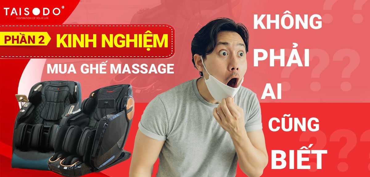 KINH NGHIỆM MUA GHẾ MASSAGE KHÔNG PHẢI AI CŨNG BIẾT (PHẦN 2)