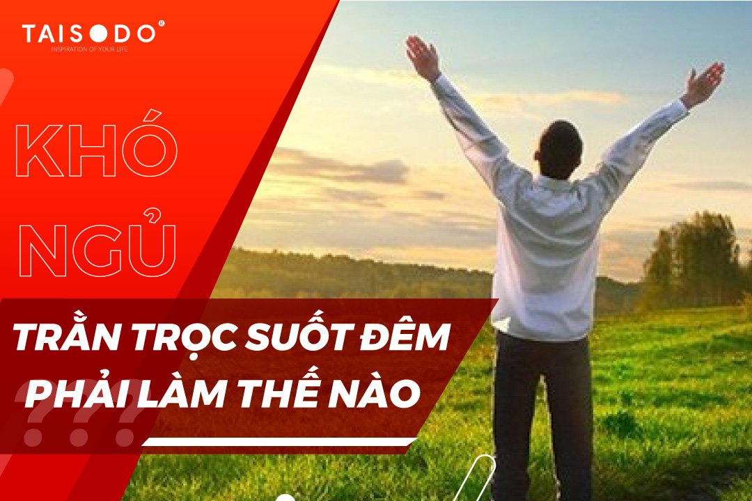 Khó ngủ trằn trọc suốt đêm phải làm thế nào?