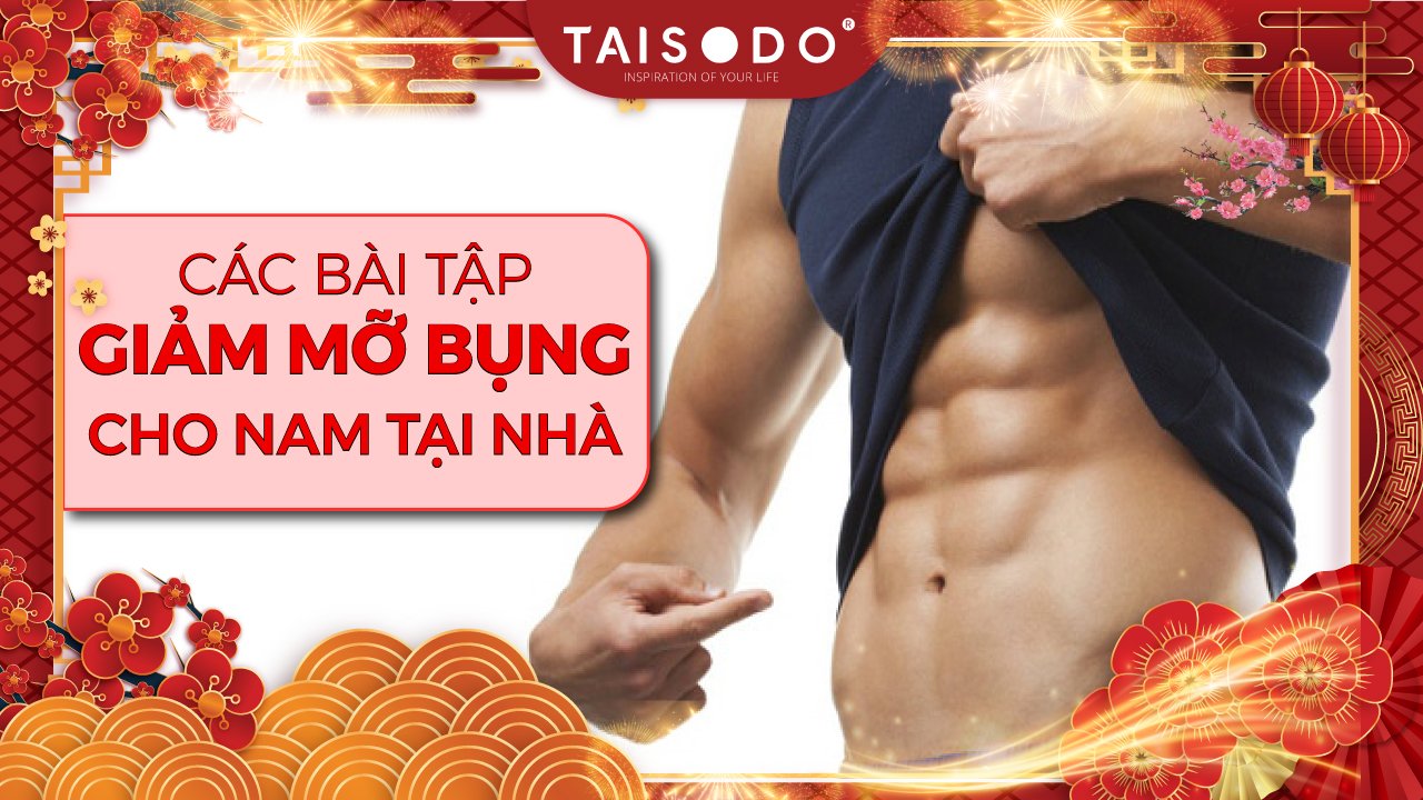 CÁC BÀI TẬP GIẢM MỠ BỤNG CHO NAM TẠI NHÀ 