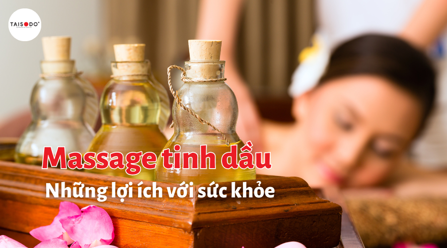 Massage tinh dầu và những lợi ích với sức khỏe