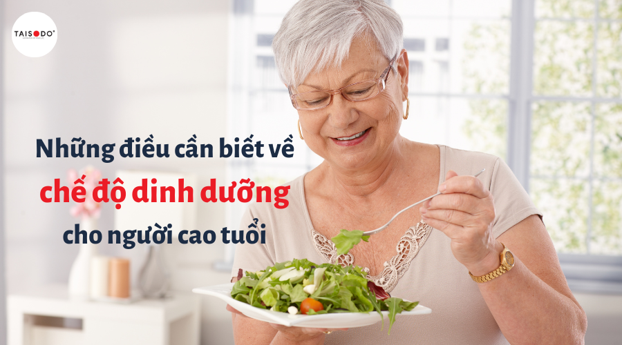 Những điều cần biết về chế độ dinh dưỡng cho người già